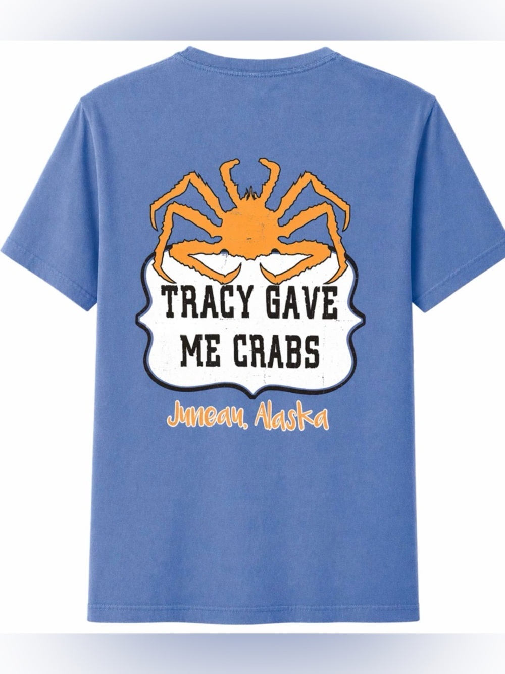 Tracy’s King Crab Legs Juneau Unisex Blue Tracy Gave Me Crabs T-Shirt Large